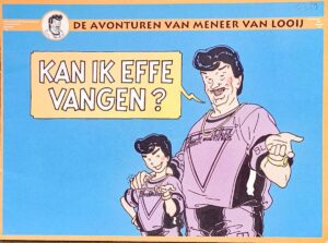 De avonturen van meneer van Looij, kan ik effe vangen
