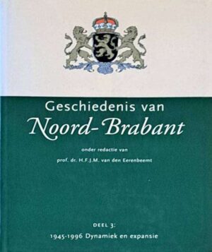 De geschiedenis van Noord-Brabant deel 3 1945-1996